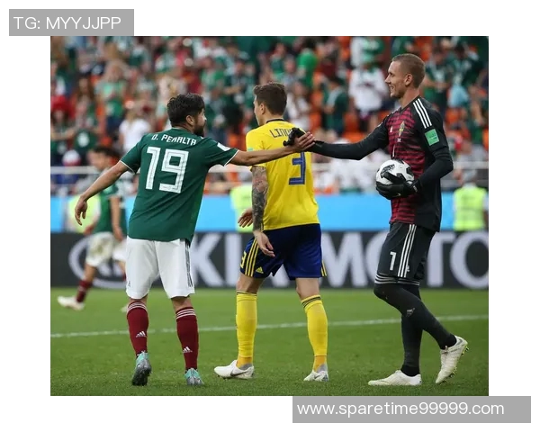 墨西哥对阵瑞典精彩对决文字直播全程回顾与分析