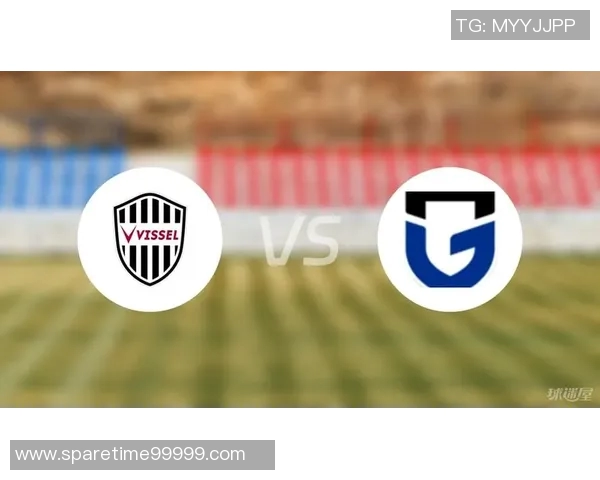 东京与大阪钢巴的激烈对决谁将赢得这场足球盛宴的荣耀与胜利